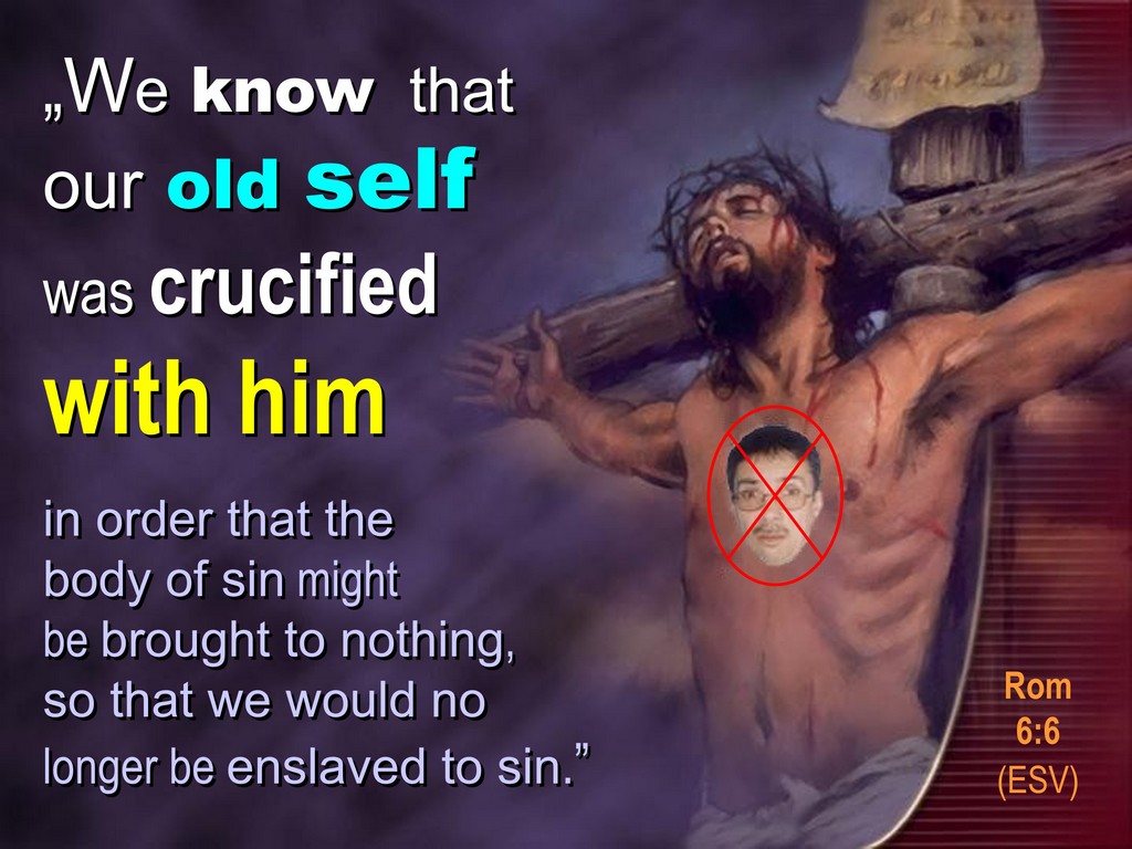 old self was crucified with christ, rom 6,6